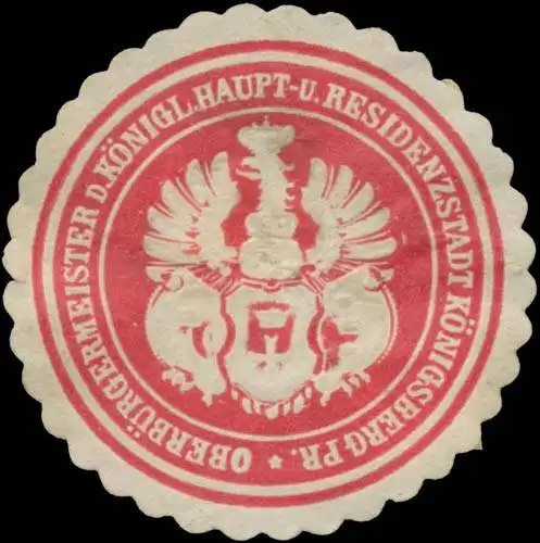 OberbÃ¼rgermeister der K. Haupt- und Residenzstadt KÃ¶nigsberg/PreuÃen