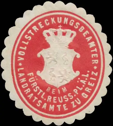 Vollstreckungsbeamter beim F. Reuss. Pl. Ã¤. L. Landratsamte zu Greiz