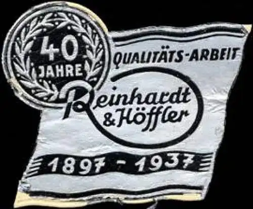 40 Jahre QualitÃ¤ts - Arbeit Reinhardt & HÃ¶ffler