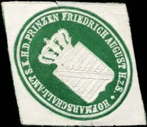 Hofmarschall - Amt Seiner KÃ¶niglichen Hoheit des Prinzen Friedrich August Herzog zu Sachsen