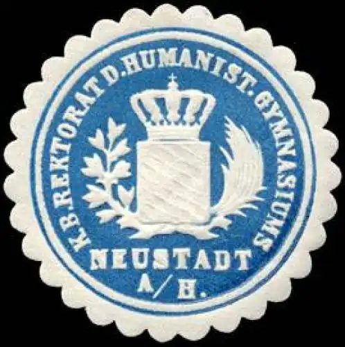 KÃ¶niglich Bayerische Rektorat des Humanistischen Gymnasiums - Neustadt a. / H