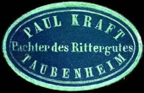 Paul Kraft - PÃ¤chter des Rittergutes Taubenheim