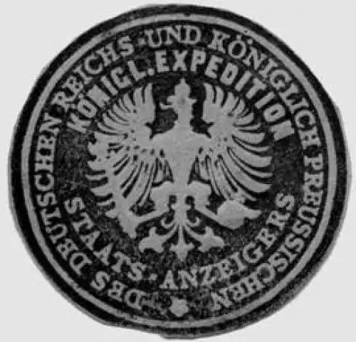 KÃ¶nigliche Expedition des Deutschen Reichs - und KÃ¶niglich Preussischen Staats - Anzeigers