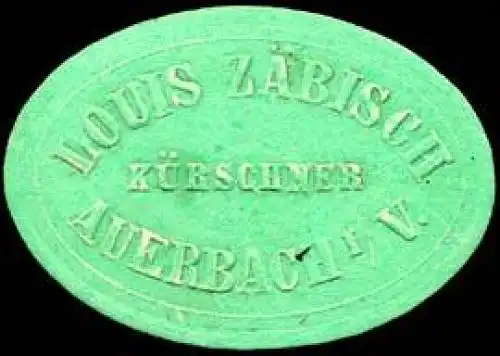 Louis ZÃ¤bisch - KÃ¼rschner - Auerbach im Vogtland