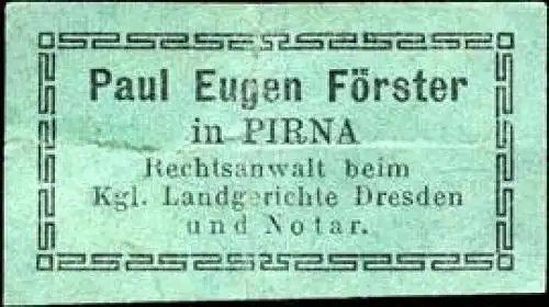 Paul Eugen FÃ¶rster in Pirna - Rechtsanwalt beim Kgl. Landgericht Dresden und Notar