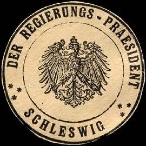 Der Regierungs - Praesident - Schleswig