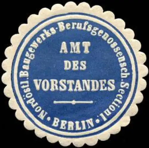 Nordöstliche Baugewerks - Berufsgenossenschaft Sektion I - Berlin - Amt des Vorstandes