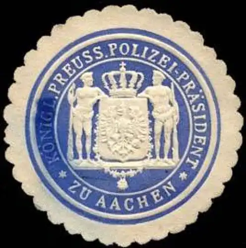 KÃ¶niglich Preussischer Polizei - PrÃ¤sident zu Aachen
