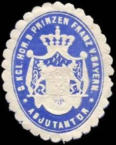 Adjutantur Seiner Königlichen Hoheit des Prinzen Franz von Bayern