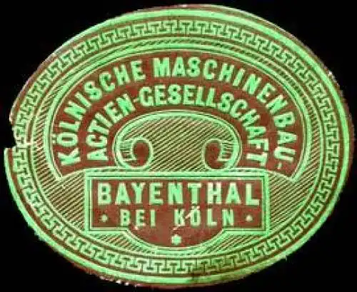 KÃ¶lnische Maschinenbau Actien - Gesellschaft - Bayenthal bei KÃ¶ln