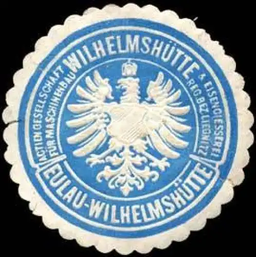 Actien Gesellschaft fÃ¼r Maschinenbau WilhelmshÃ¼tte & Eisengiesserei - Regierungs Bezirk Liegnitz