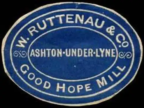 W. Ruttenau & Co. - Good Hope Mill - Ashton - Under - Lyne