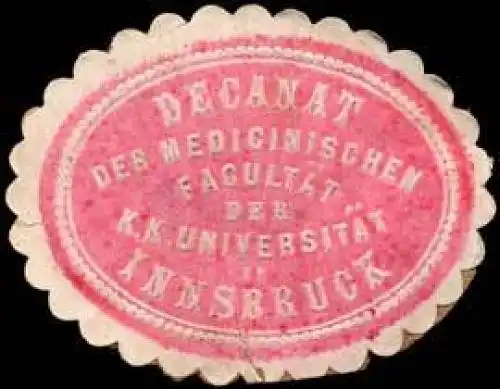 Decanat der medicinischen FacultÃ¤t der K.K. UniversitÃ¤t in Innsbruck