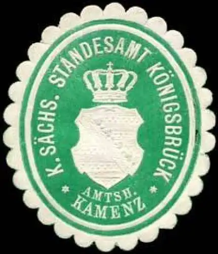KÃ¶niglich SÃ¤chsisches Standesamt KÃ¶nigsbrÃ¼ck - Amtshauptmannschaft Kamenz
