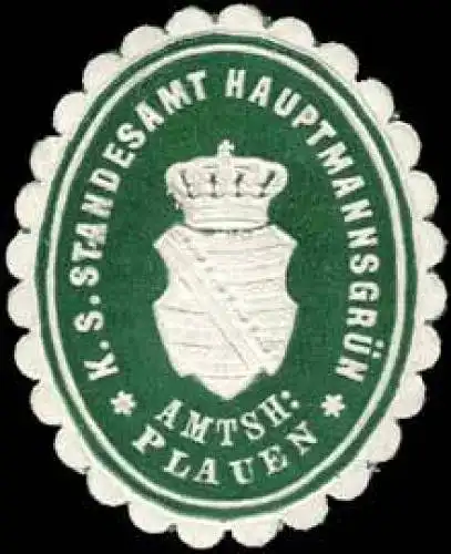 KÃ¶niglich SÃ¤chsisches Standesamt HauptmannsgrÃ¼n - Amtshauptmannschaft Plauen