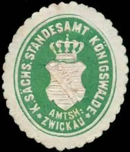 KÃ¶niglich SÃ¤chsisches Standesamt KÃ¶nigswalde - Amtshauptmannschaft Zwickau