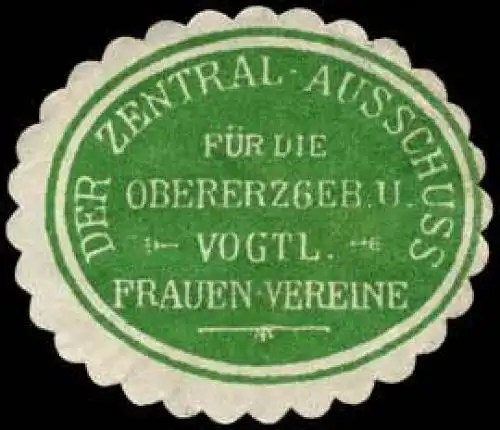 Der Zentral-Ausschuss fÃ¼r die obererzgebirgischen und vogtlÃ¤ndischen Frauen-Vereine