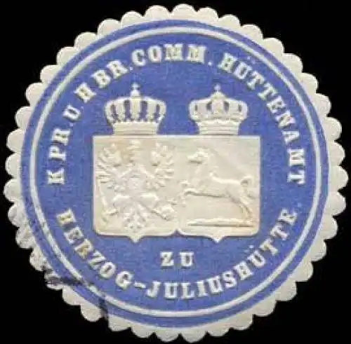 KÃ¶niglich Preussische und H. Br. Comm. HÃ¼ttenamt zu Herzog JuliushÃ¼tte