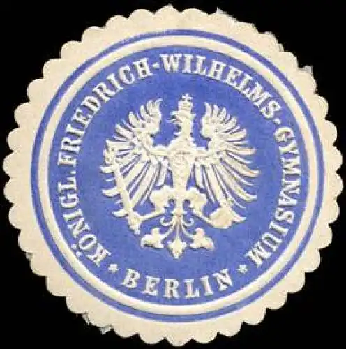 KÃ¶nigliche Friedrich - Wilhelms - Gymnasium - Berlin