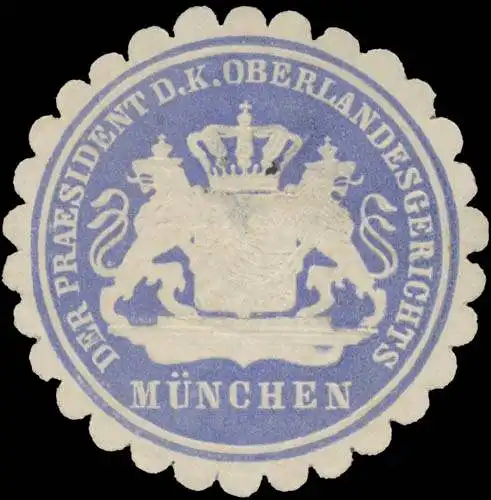 Der PrÃ¤sident d. K. Oberlandesgerichts MÃ¼nchen