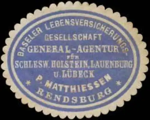 Baseler Lebensversicherungsgesellschaft General-Agentur fÃ¼r Schlesw. Holstein, Lauenburg und LÃ¼beck P. Matthiessen