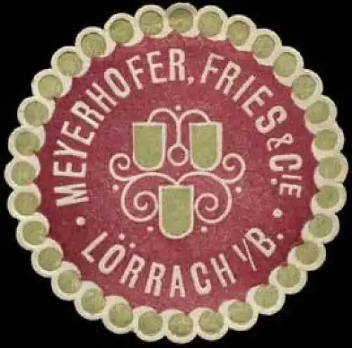 Meyerhofer, Fries & Cie. Lörrach i./B