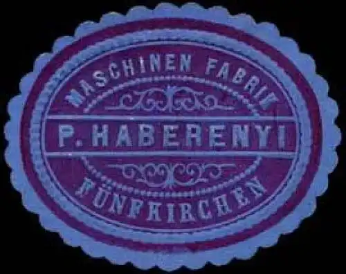 Maschinen Fabrik P. Haberenyi - FÃ¼nfkirchen