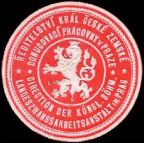 Direction der KÃ¶niglich BÃ¶hmischen Landeszwangsarbeitsanstalt in Prag