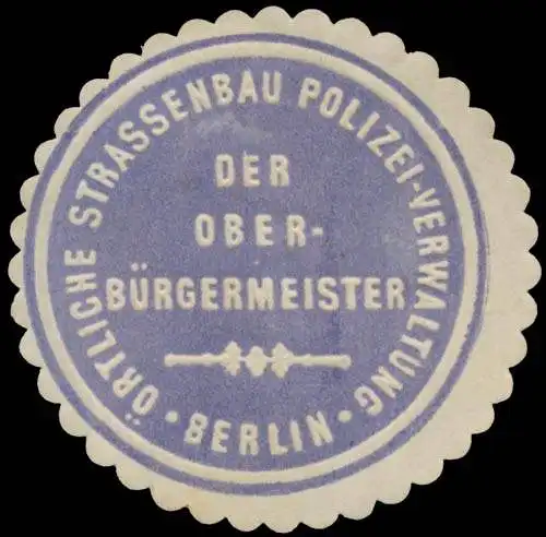 Ãrtliche Strassenbau Polizei-Verwaltung Berlin - Der OberbÃ¼rgermeister