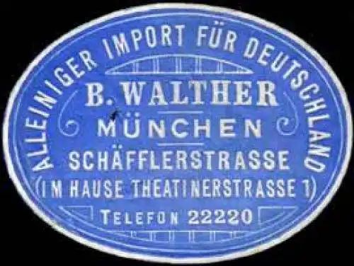 Alleiniger Import fÃ¼r Deutschland B. Walther - MÃ¼nchen