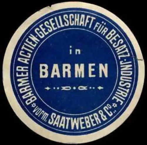 Barmer Actien-Gesellschaft fÃ¼r Besatz-Industrie vorm. Saatweber & Co