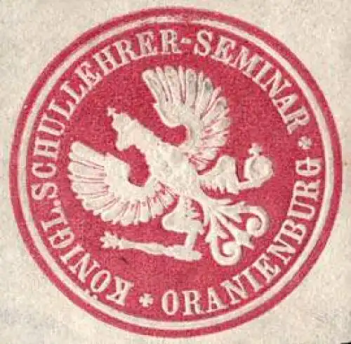 Königliches Schullehrer - Seminar - Oranienburg