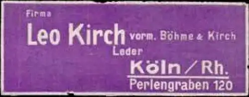 Leder Firma Leo Kirch vormals BÃ¶hme & Kirch-KÃ¶ln