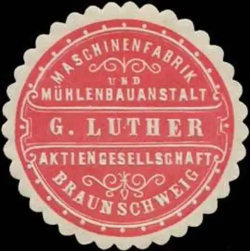 Maschinenfabrik und MÃ¼hlenbauanstalt AG G. Luther Braunschweig
