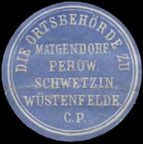 Die OrtsbehÃ¶rde zu Matgendorf, Perow, Schwetzin, WÃ¼stenfelde