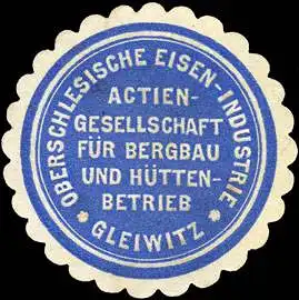 Actiengesellschaft fÃ¼r Bergbau und HÃ¼ttenbetrieb - Oberschlesische Eisen - Industrie - Gleiwitz