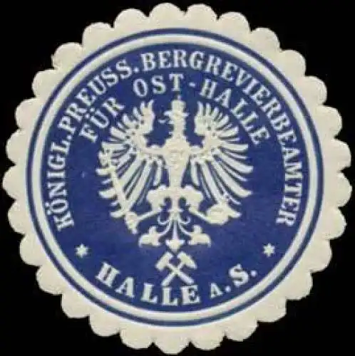 K. Pr. Bergrevierbeamter fÃ¼r Ost-Halle an der Saale