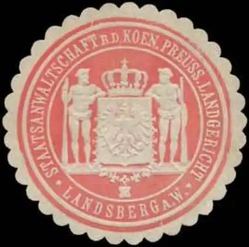 Staatsanwaltschaft b.d. K.Pr. Landgericht Landsberg/Warthe