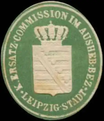 K. Ersatz-Commission im Ausheb. Bezirk Leipzig-Stadt