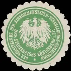 Der Vorsitzende der Einkommensteuer-Veranlagungs-Kommission des Stadtkreises KÃ¶nigsberg i. Pr
