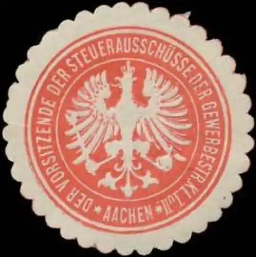 Der Vorsitzende der SteuerausschÃ¼sse der Gewerbestr. Kl. I. u. II. Aachen