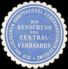 Der Ausschuss des Centralverbandes der Preussischen Dampfkessel Ueberwachungs Vereine