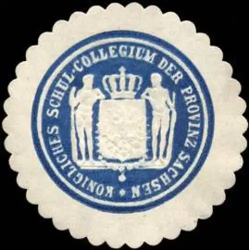 K. - Schul - Collegium der Provinz Sachsen