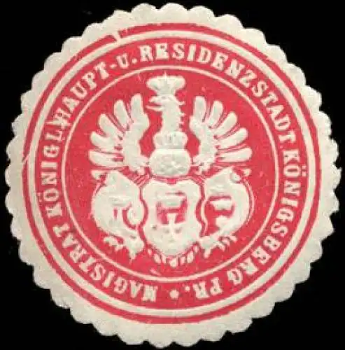Magistrat königlicher Haupt - und Residenzstadt Königsberg PreuÃen