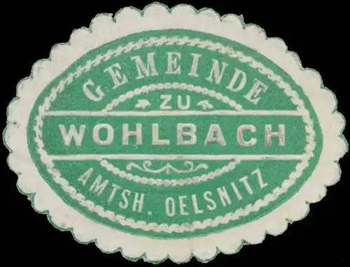 Gemeinde zu Wohlbach Amtsh. Oelsnitz