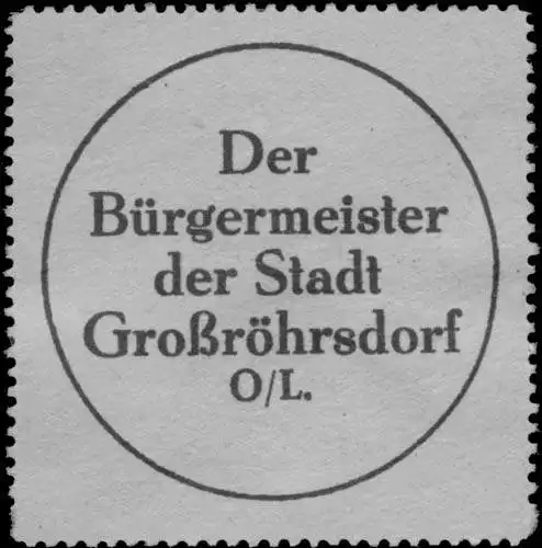 Der BÃ¼rgermeister der Stadt GroÃrÃ¶hrsdorf /Oberlausitz