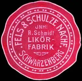 LikÃ¶rfabrik Fels & Schulze Nachfolger Inhaber: R. Schmidt - Schwarzenberg