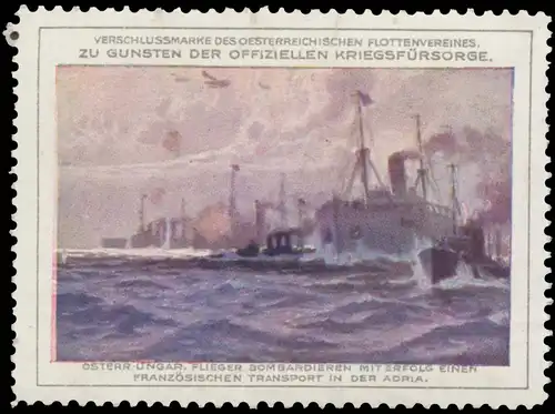Ãsterr. Ungar. Flieger bombadiert einen franzÃ¶sischen Transport in der Adria