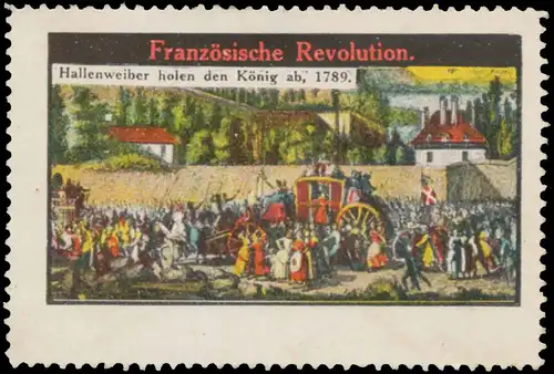 Hallenweiber hohlen den KÃ¶nig ab, 1789