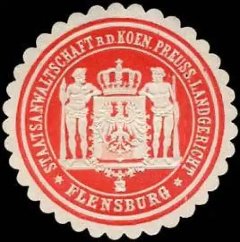 Staatsanwaltschaft bei dem Koeniglich Preussischen Landgericht - Flensburg